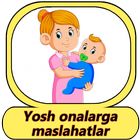 Yosh onalarga maslahatlar