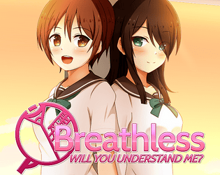 Breathless: Will you Understand Me?